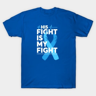 His Fight Is My Fight Prostate Cancer Awareness T-Shirt